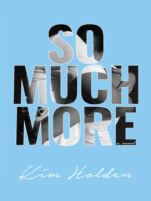 Title details for So Much More by Kim Holden - Available